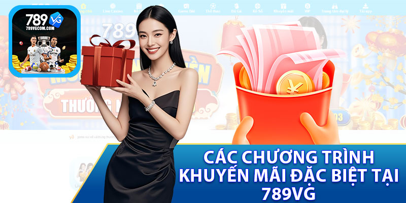 Các Chương Trình Khuyến Mãi Đặc Biệt Tại 789VG