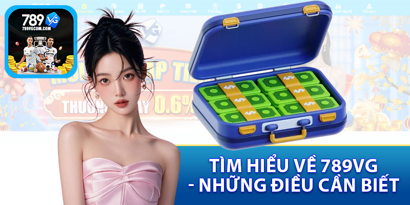 Tìm Hiểu Về Nhà Cái 789VG - Những Điều Cần Biết